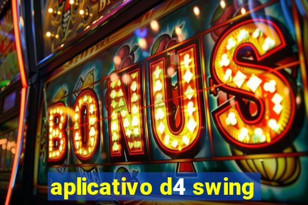 aplicativo d4 swing